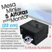 Mesa / Base Monitor Pc, Altura 5 Niveles 10~16cm, Ancho 22cm